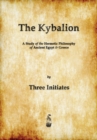 The Kybalion : A Study of The Hermetic Philosophy of Ancient Egypt and Greece - Book