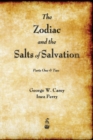 The Zodiac and the Salts of Salvation : Parts One and Two - Book