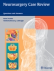 Neurosurgery Case Review : Questions and Answers - Book