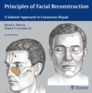 Principles of Facial Reconstruction : A Subunit Approach to Cutaneous Repair - eBook