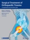 Surgical Treatment of Orthopaedic Trauma : A Comprehensive Text and Video Guide - Book