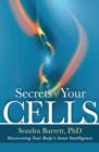 Secrets of Your Cells : Discovering Your Body's Inner Intelligence - Book