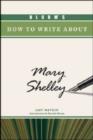 Bloom's How to Write about Mary Shelley - Book