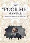 The Poor Me Manual : Perfecting Self Pity-My Own Story - Book
