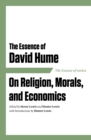 Essence of David Hume : On Religion, Morals, and Economics - eBook