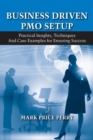 Business Driven PMO Setup : Practical Insights, Techniques and Case Examples for Ensuring Success - Book