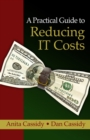 Practical Guide to Reducing IT Costs, A - Book