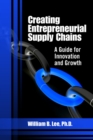 Creating Entrepreneurial Supply Chains : A Guide for Innovation and Growth - Book