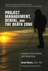 Project Management, Denial, and the Death Zone : Lessons from Everest and Antarctica - Book