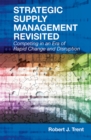 Strategic Supply Management Revisited : Competing in an Era of Rapid Change and Disruption - Book