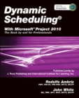 Dynamic Scheduling(R) With Microsoft(R) Project 2010 : The Book By and For Professionals - eBook