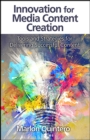 Innovation for Media Content Creation : Tools and Strategies for Delivering Successful Content - eBook
