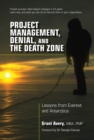 Project Management, Denial, and the Death Zone : Lessons from Everest and Antarctica - eBook