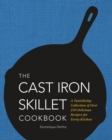 The Cast Iron Skillet Cookbook : A Tantalizing Collection of Over 200 Delicious Recipes for Every Kitchen - Book