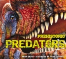 Prehistoric Predators : The Biggest Carnivores of the Prehistoric World - Book