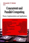 Concurrent & Parallel Computing : Theory, Implementation & Applications - Book