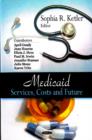 Medicaid : Services, Costs & Future - Book