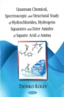 Quantum Chemical, Spectroscopic & Structural Study of Hydrochlorides, Hydrogens Squarates & Ester Amides of Squaric Acid of Amina - Book