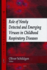 Role of Newly Detected & Emerging Viruses in Childhood Respiratory Diseases - Book