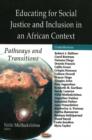 Educating for Social Justice & Inclusion in an African Context : Pathways & Transitions - Book