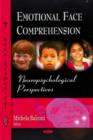 Emotional Face Comprehension : Neuropsychological Perspectives - Book