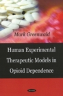 Human Experimental Therapeutic Models in Opioid Dependence - Book