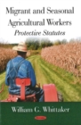 Migrant & Seasonal Agricultural Workers : Protective Statutes - Book
