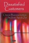 Dissatisfied Customers : Chinese Business Institute Students Speak Out - Book