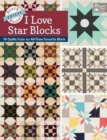 Block-Buster Quilts - I Love Star Blocks : 16 Quilts from an All-Time Favorite Block - Book