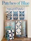 Patches of Blue : 17 Quilt Patterns and a Gallery of Inspiring Antique Quilts - Book
