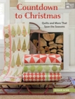 Countdown to Christmas : Quilts and More That Span the Seasons - Book