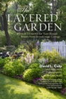 The Layered Garden : Design Lessons for Year-Round Beauty from Brandywine Cottage - Book