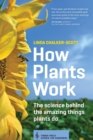 How Plants Work : The Science Behind the Amazing Things Plants Do - Book