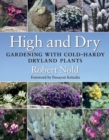 High and Dry : Gardening with Cold-Hardy Dryland Plants - Book
