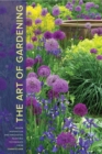 The Art of Gardening : Design Inspiration and Innovative Planting Techniques from Chanticleer - Book