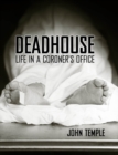Deadhouse : Life in a Coroner's Office - eBook
