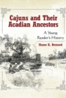 Cajuns and Their Acadian Ancestors : A Young Reader's History - eBook