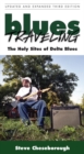 Blues Traveling : The Holy Sites of Delta Blues, Third Edition - eBook