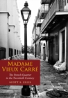 Madame Vieux Carre : The French Quarter in the Twentieth Century - eBook