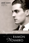Beyond Paradise : The Life of Ramon Novarro - eBook
