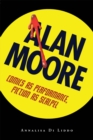 Alan Moore : Comics as Performance, Fiction as Scalpel - eBook