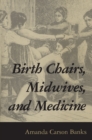Birth Chairs, Midwives, and Medicine - eBook