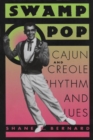 Swamp Pop : Cajun and Creole Rhythm and Blues - eBook