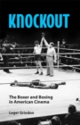 Knockout : The Boxer and Boxing in American Cinema - eBook