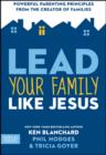 Lead Your Family Like Jesus - eBook