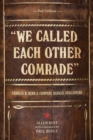 We Called Each Other Comrade : Charles H. Kerr & Company, Radical Publishers - eBook