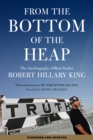 From The Bottom Of The Heap : The Autobiography of Black Panther Robert Hillary King - eBook