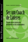 Becoming a Leader Coach: A Step-by-Step Guide to Developing Your People (Portuguese for Europe) - eBook