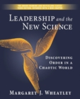 Leadership and the New Science : Discovering Order in a Chaotic World - eBook