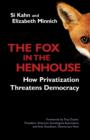 The Fox in the Henhouse : How Privatization Threatens Democracy - eBook